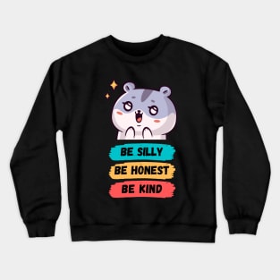 Be Silly Be Honest Be Kind Crewneck Sweatshirt